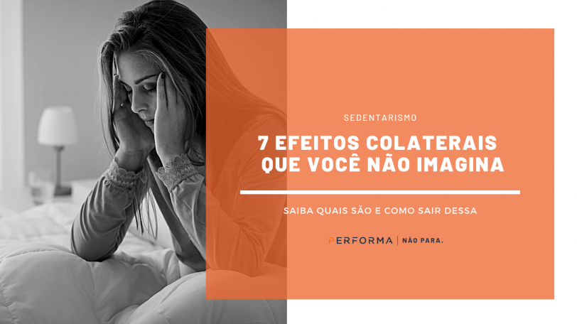 SEDENTARISMO: 7 efeitos colaterais que você não imagina